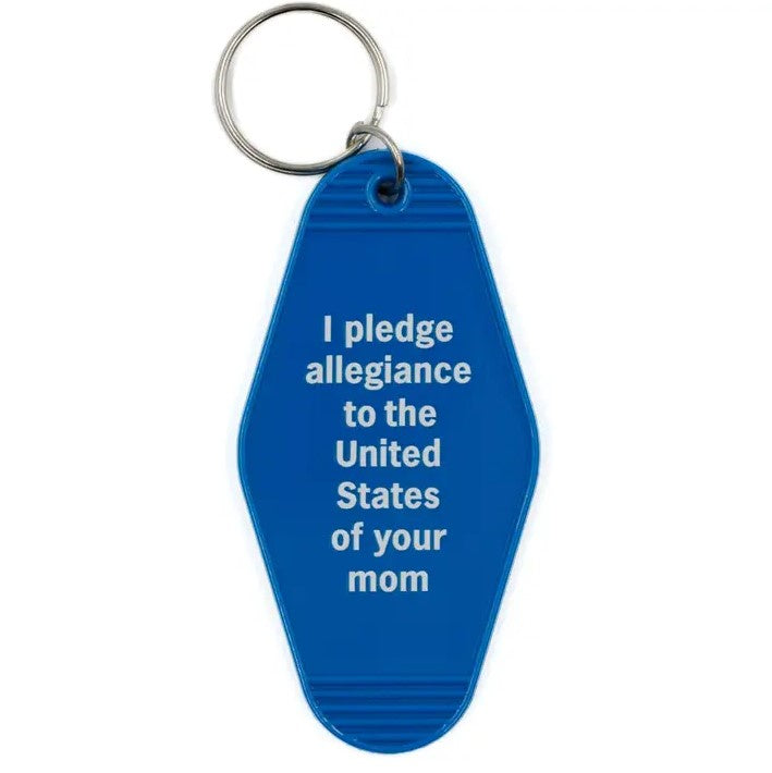Blue keychain reading "I plead allegiance to the United States of your mom"