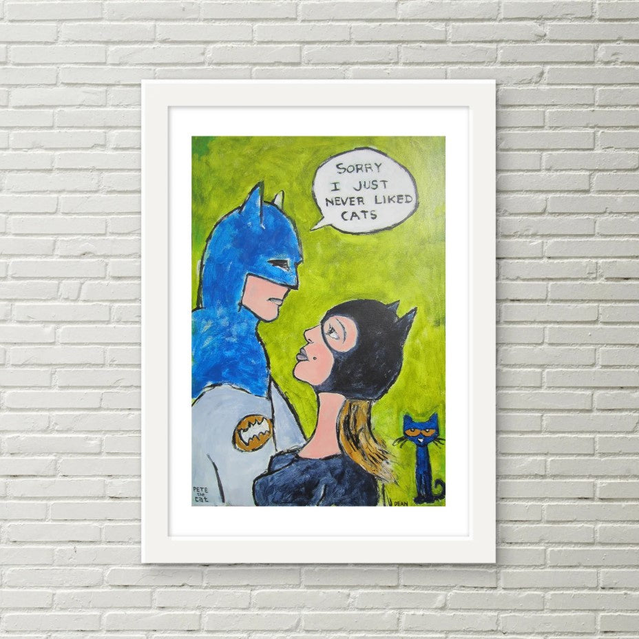 Art print depicting Batman telling Catwoman "Sorry I just never liked cats" while Pete the Cat looks unimpressed in the background