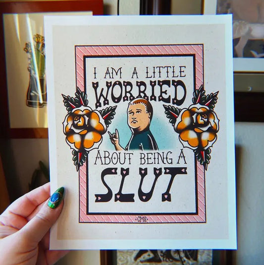 Print featuring the cartoon character Bobby Hill frowning with text reading "I am a little worried about being a slut" inside a pink rosy border