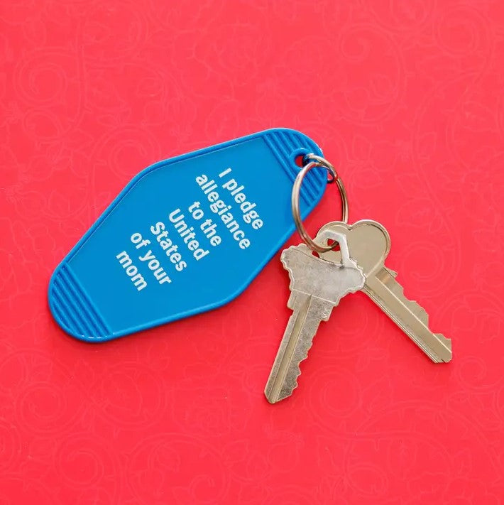 Blue keychain reading "I plead allegiance to the United States of your mom"
