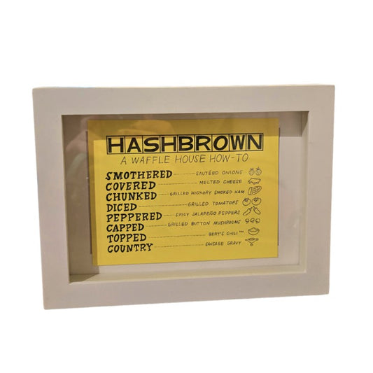 Framed 5x7 print of a yellow card that reads "Hashbrown: A Waffle House How-To" with the list of Waffle House hashbrown add-on ingredients
