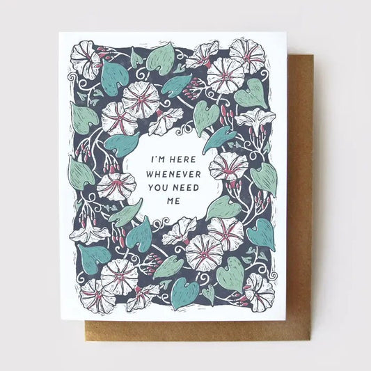 Floral greeting card with morning glory flowers and vines and the words "I'm here whenever you need me"