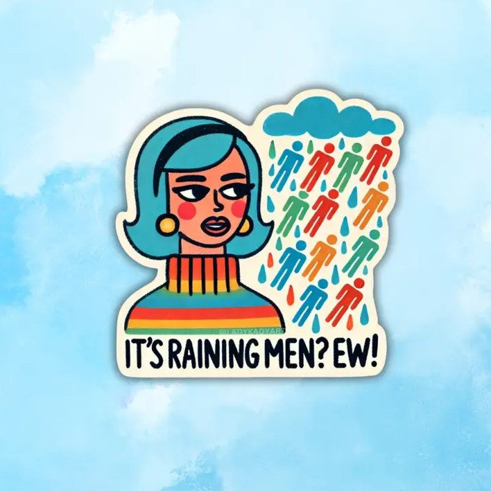 Colorful sticker featuring an unimpressed looking woman next to a raincloud of rainbow men silhouettes and the caption "It's Raining Men? Ew!"