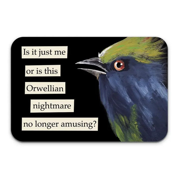 Sticker featuring a dramatic painting of a blue bird in profile on a black background and the caption "Is it just me or is this Orwellian nightmare no longer amusing?"