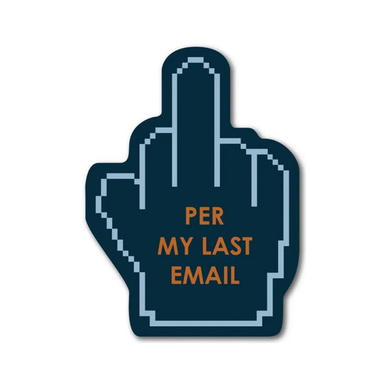 Sticker showing a middle finger with the quote "per my last email"