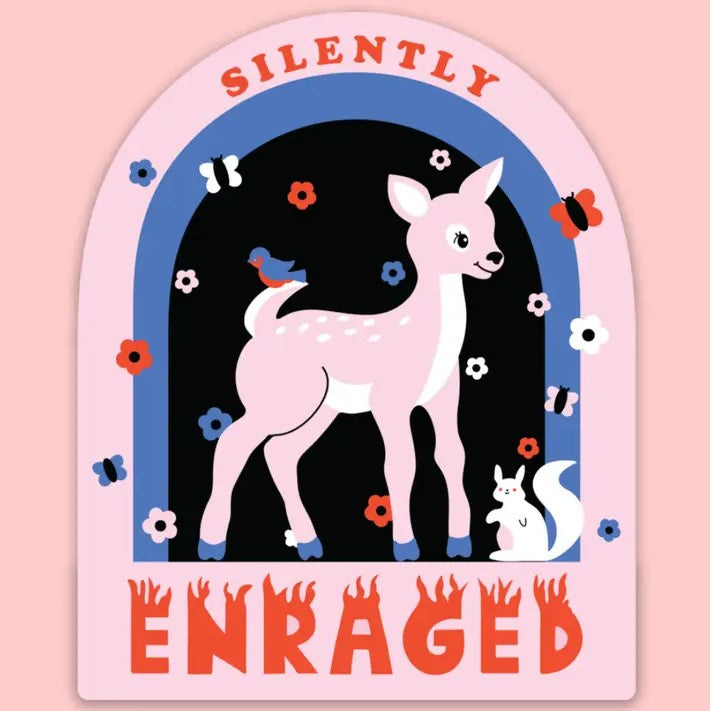 Vinyl sticker featuring a smiling pink deer, squirrel and bluebird and captioned with the words "silently enraged" in a flaming font
