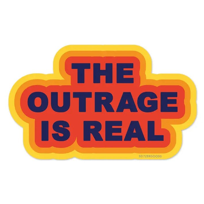 The Outrage is Real Sticker