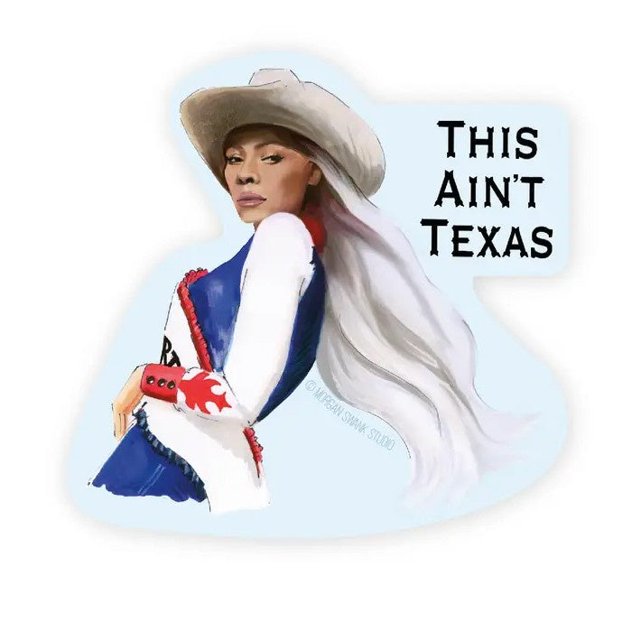 Sticker depicting Beyonce in western attire with the caption "This ain't Texas"