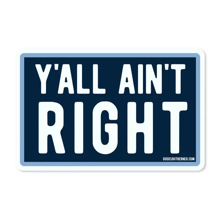Y'all aint right Sticker