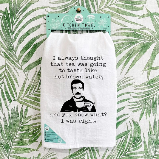 ted lasso quote about not liking tea on a tea towel