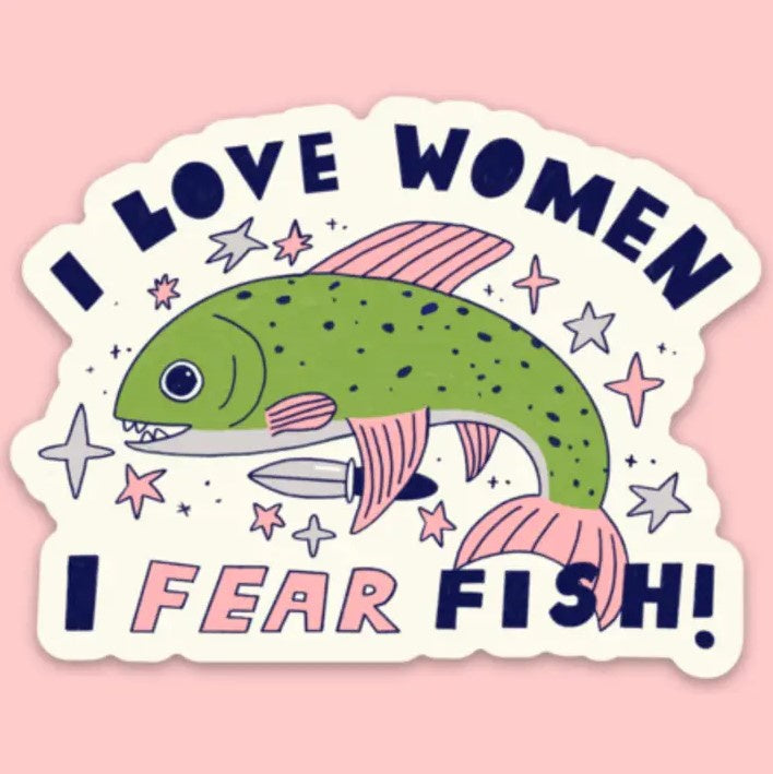 Sticker featuring a green and pink fish holding a small knife and captioned "I love women -- I fear fish!"