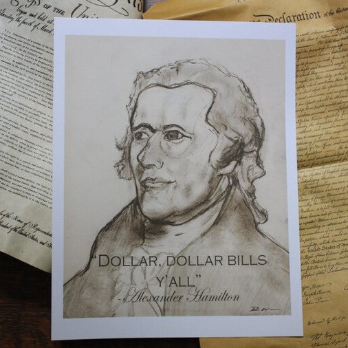 Art Print of President Alexander Hamilton and the funny quote "Dollar, dollar bills Y'all"