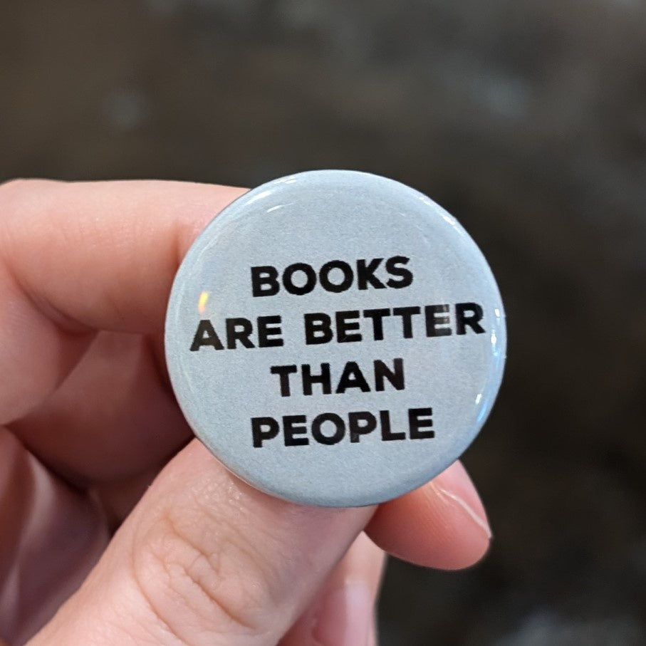 Pinback button with quote Books are better than people