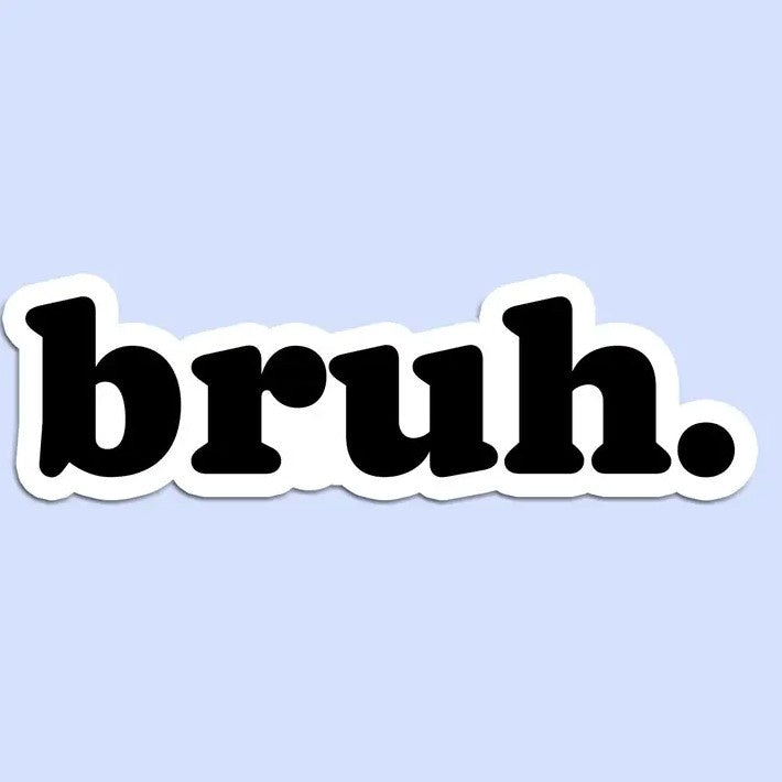 Bruh Sticker