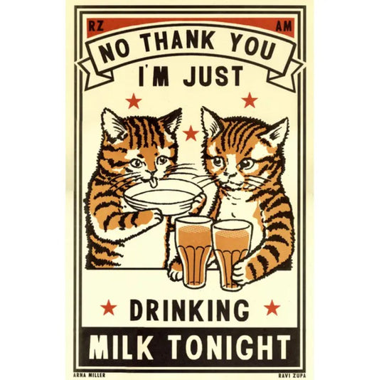 Art print depicting one orange cat offering another cat a beer with text that reads "No thank you, I'm just drinking milk tonight"