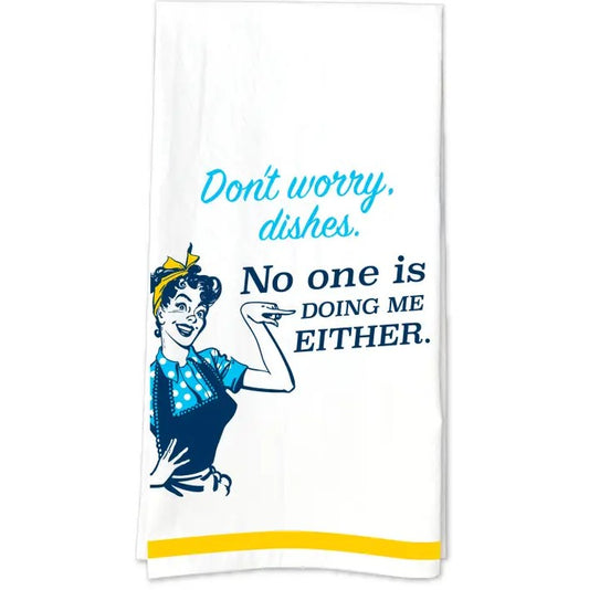 White kitchen towel with a retro graphic of a smiling woman and text that reads "Don't worry, dishes. No one is doing me either."