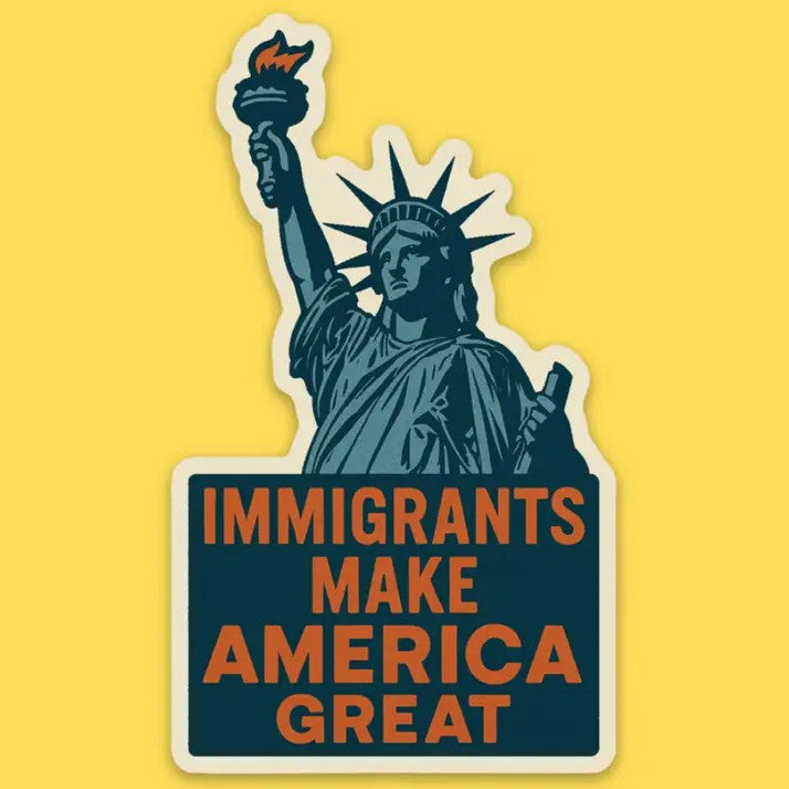 Sticker of the Statue of Liberty with the words "Immigrants Make America Great"