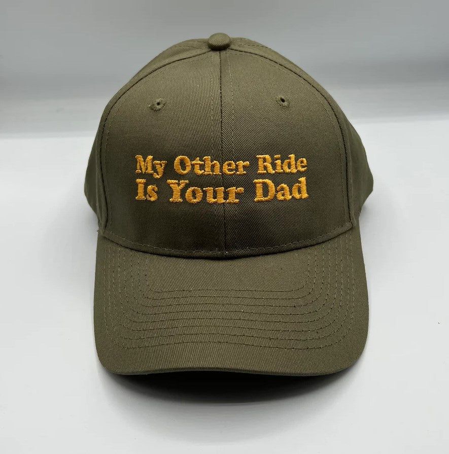 dark green hat with yellow text that reads my other ride is your dad