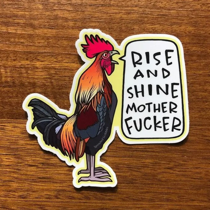 Sticker featuring a rooster with a speech bubble saying "Rise and shine mother fucker."