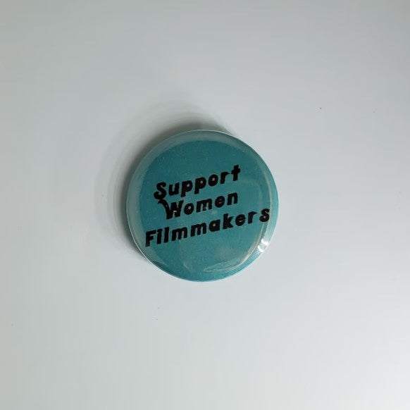 Blue Pinback Button with the quote "Support women filmmakers"
