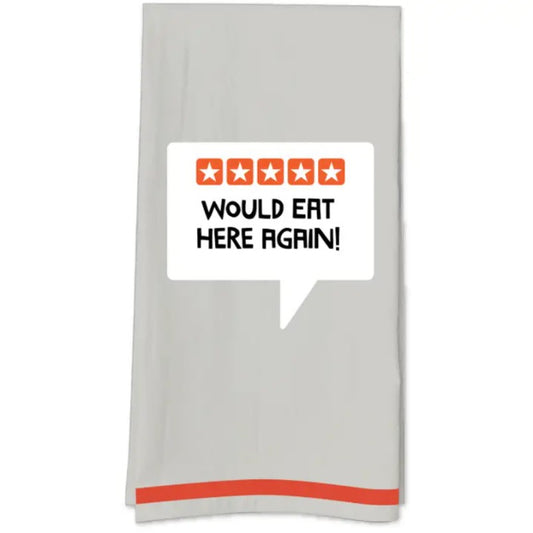Gray kitchen towel with a text bubble that reads "Would eat here again!" underneath a five star rating graphic