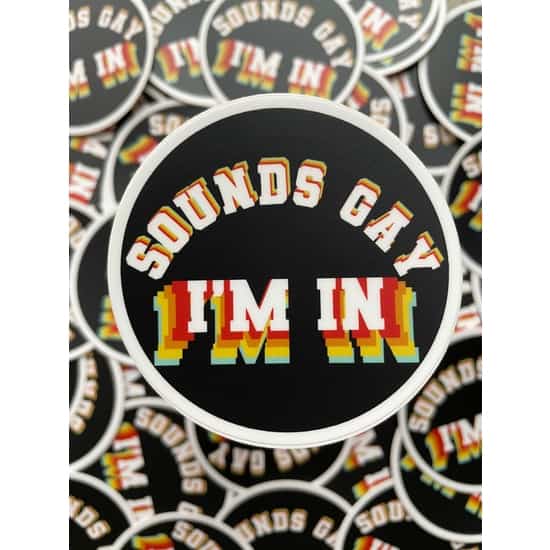 circle "sounds gay i'm in" rainbow sticker