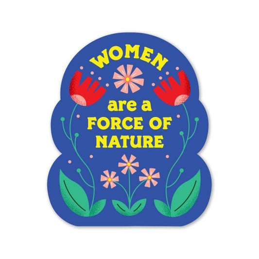 Women are a Force of Nature Sticker